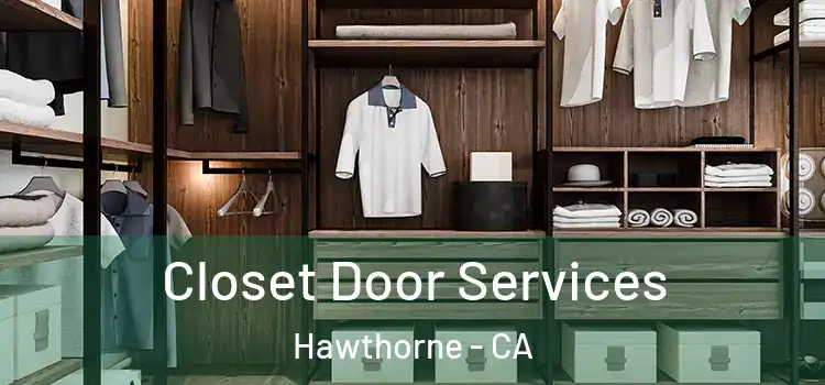  Closet Door Services Hawthorne - CA