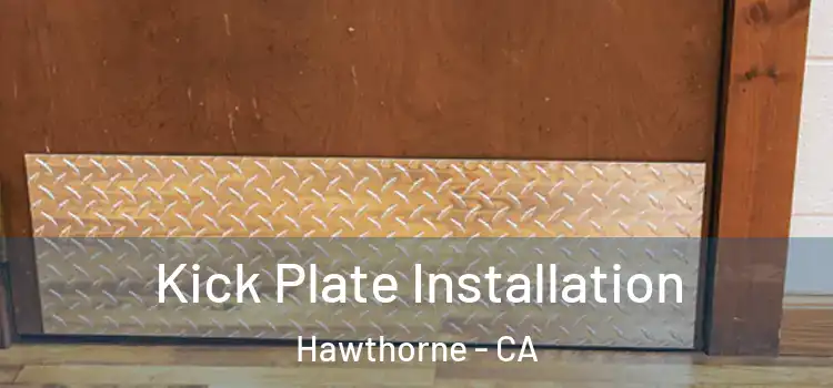  Kick Plate Installation Hawthorne - CA