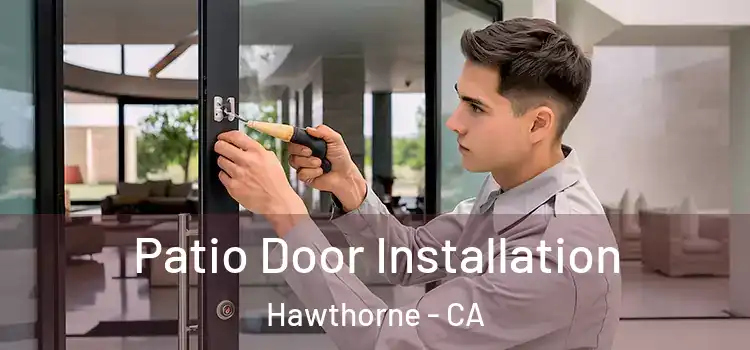  Patio Door Installation Hawthorne - CA